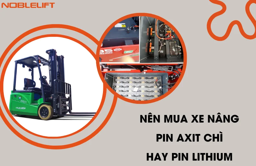 Nen mua xe nang Pin Axit Chi hay Pin Lithium